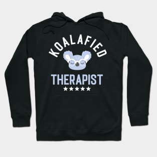 Koalafied Therapist - Funny Gift Idea for Therapists Hoodie